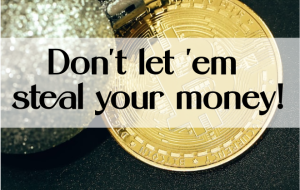 Don't Let Them Steal Your Money!