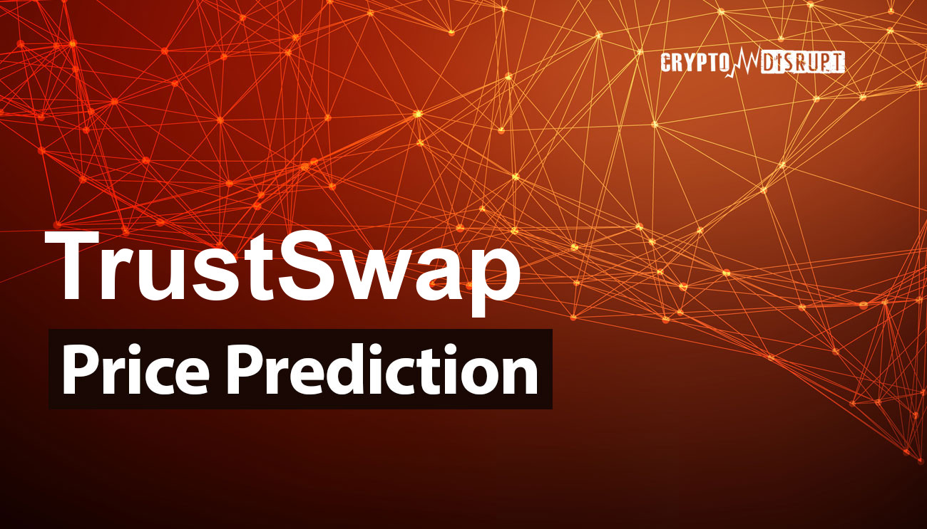 TrustSwap Price Prediction for 2024 – 2050 Is SWAP a good investment?
